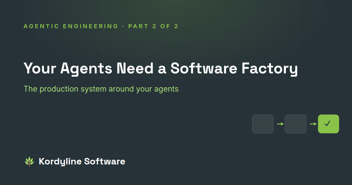 Your Agents Need a Software Factory
